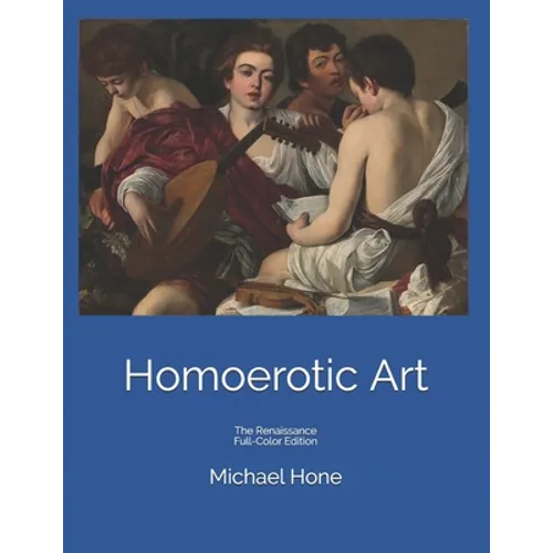 Homoerotic Art: The Renaissance Full-Color Edition