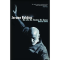 Jerome Robbins: His Life, His Theater, His Dance