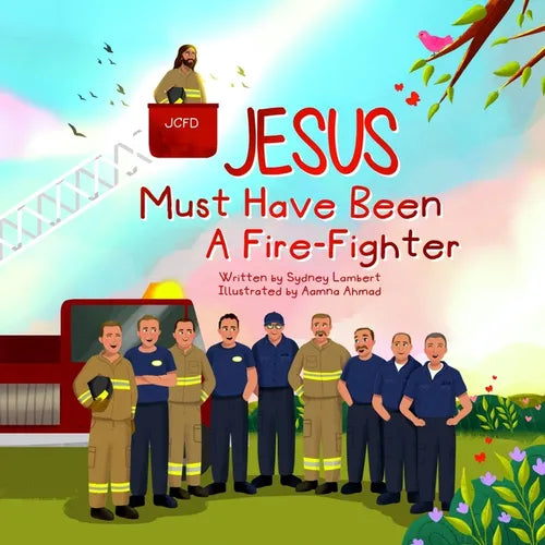 Jesus Must Have Been a Firefighter