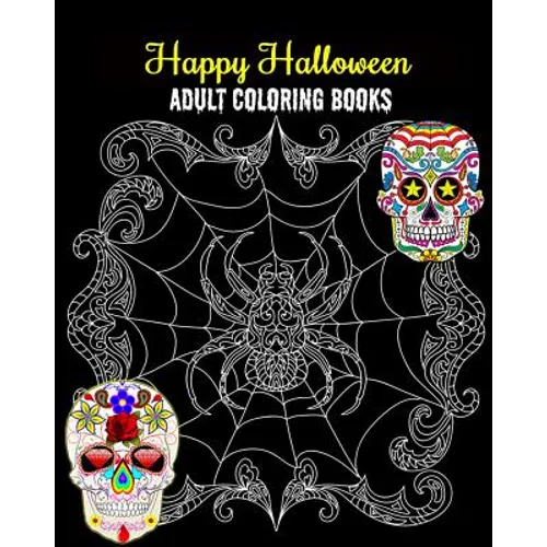 Happy Halloween Adult Coloring Books: An Outstanding Illustrated Nightmares Coloring Book, 100 Pages