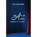 The Art of Acting: Pathways to Mastery