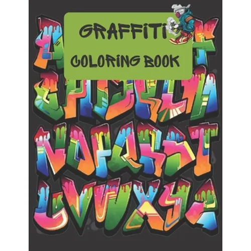 Graffiti Coloring Book: great Graffiti street art coloring book for kids and teens 2022