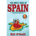The Great Book of Spain: Interesting Stories, Spanish History & Random Facts About Spain