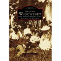 Around Wiscasset: Alna, Dresden, Westport Island, Wiscasset, and Woolwich