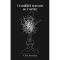 i couldn't scream so I wrote