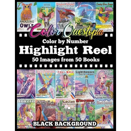 Color By Number Highlight Reel - 50 Images from 50 Books - BLACK BACKGROUND: Greatest Hits Adult Coloring Book