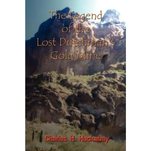 The Legend of the Lost Dutchman's Gold Mine