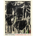 Willem de Kooning: The Breakthrough Years, 1945-50
