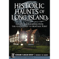 Historic Haunts of Long Island: Ghosts and Legends from the Gold Coast to Montauk Point