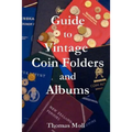 Guide to Vintage Coin Folders and Albums