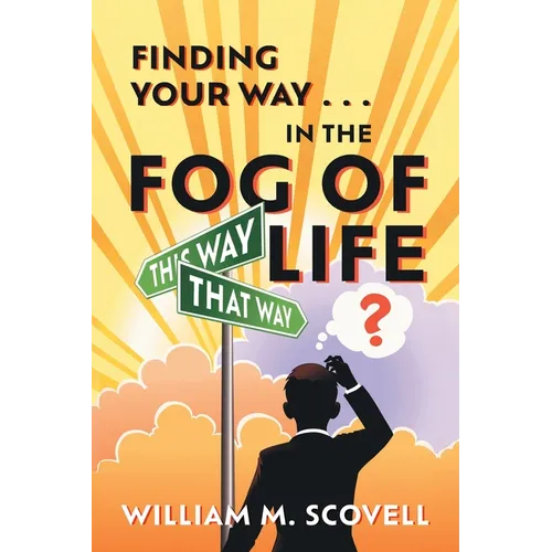 Finding Your Way . . . In the Fog of Life