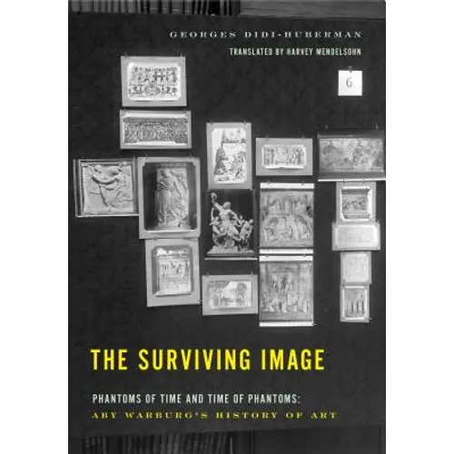 The Surviving Image: Phantoms of Time and Time of Phantoms: Aby Warburg's History of Art
