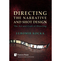 Directing the Narrative and Shot Design: The Art and Craft of Directing (Hardback Premium Color)