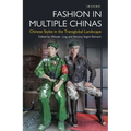 Fashion in Multiple Chinas: Chinese Styles in the Transglobal Landscape