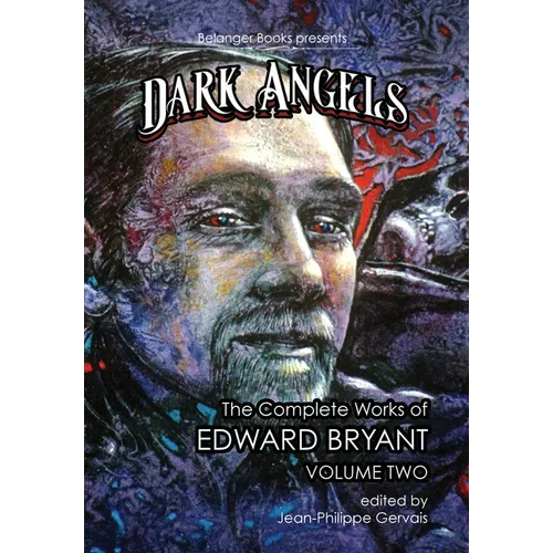 Dark Angels: The Complete Works of Edward Bryant Volume Two