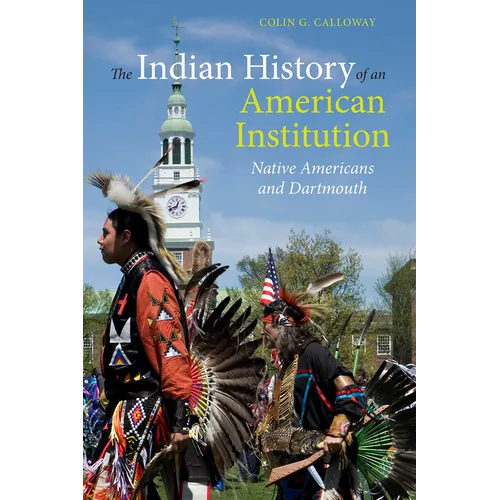 The Indian History of an American Institution: Native Americans and Dartmouth