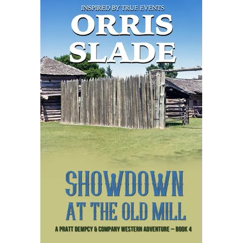 Showdown at the Old Mill: A Pratt Dempcy & Company Western Adventure - Book 4