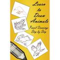 Learn to Draw Animals: Pencil Drawings Step by Step: Pencil Drawing Ideas for Absolute Beginners