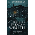 Of Mistress, Friends, and Wealth: A Ramsay Castle Mystery--Book 2