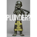Plunder?: How Museums Got Their Treasures