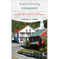 Scenic Driving Vermont: Exploring the State's Most Spectacular Byways and Back Roads