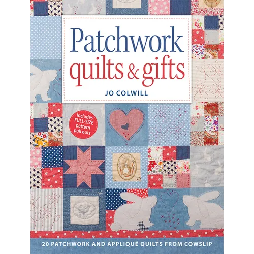 Patchwork Quilts & Gifts: 20 Patchwork and Appliqué Quilts from Cowslip