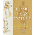 Classic Human Anatomy: The Artist's Guide to Form, Function, and Movement