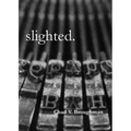 slighted.