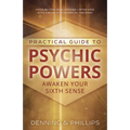 Practical Guide to Psychic Powers: Awaken Your Sixth Sense