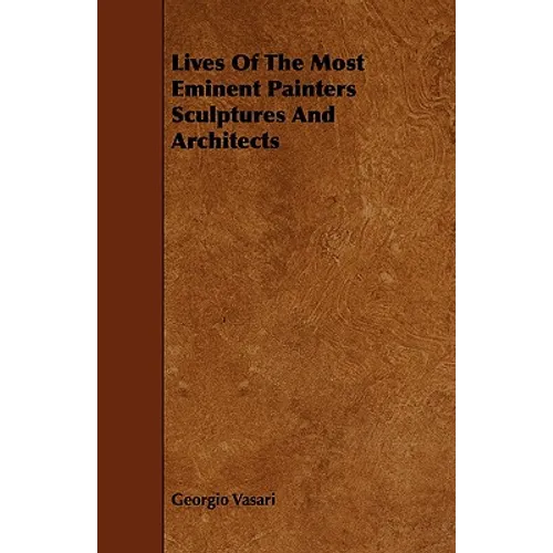 Lives Of The Most Eminent Painters Sculptures And Architects