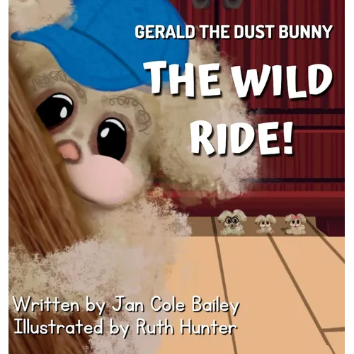 Gerald the Dust Bunny: The Wild Ride!