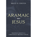 Aramaic Jesus: Tradition, Identity, and Christianity's Mother Tongue