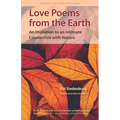 Love Poems from the Earth: An Invitation to an Intimate Connection with Nature