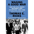 Waging a Good War: How the Civil Rights Movement Won Its Battles, 1954-1968