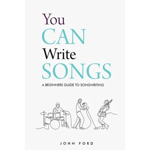 You Can Write Songs: A Beginners Guide to Songwriting