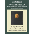 George Whitefield, A Definitive Biography: Volumes 1 and 2 Combined