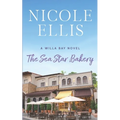The Sea Star Bakery: A Willa Bay Novel