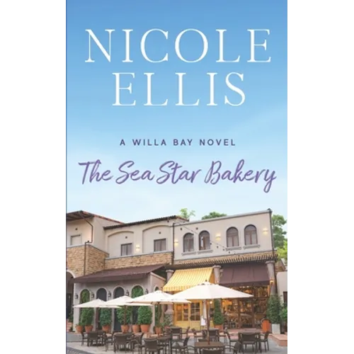 The Sea Star Bakery: A Willa Bay Novel