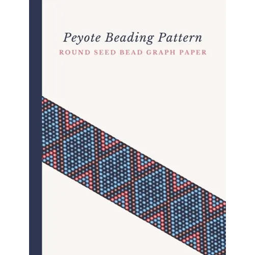Peyote Beading Pattern Round Seed Bead Graph Paper: Bonus Materials List Pages for Each Design Included
