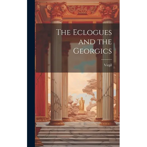 The Eclogues and the Georgics