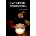 EMP Survival: : How to Prepare Now and Survive, When an Electromagnetic Pulse Destroys Our Power Grid