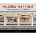 Museum in Transit: 10 Contemporary Artists in the NYC Subway
