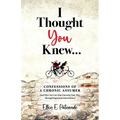 I Thought You Knew...: Confessions of a Chronic Assumer (and How You Can Stop Guessing Your Way Through Important Interactions)