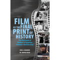 Film as the Final Print of History: The Portrayal of Women in Egyptian Cinema's Glorious Eras