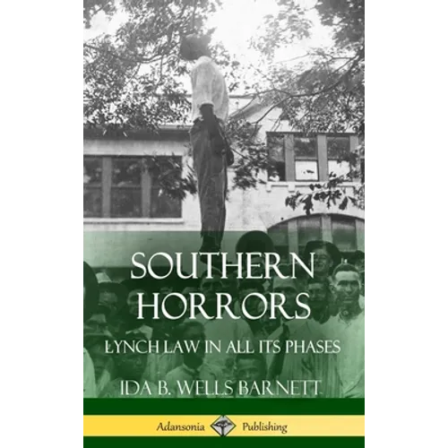Southern Horrors: Lynch Law in All Its Phases (Hardcover)