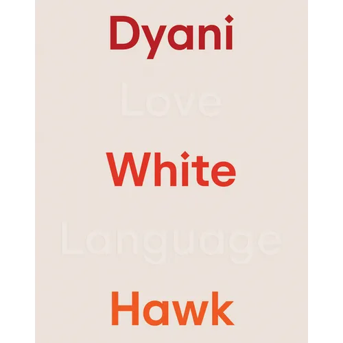 Dyani White Hawk: Love Language