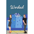 Worked up: A spicy enemies to lovers romance