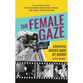 The Female Gaze: Essential Movies Made by Women (Alicia Malone's Movie History of Women in Entertainment) (Birthday Gift for Her)