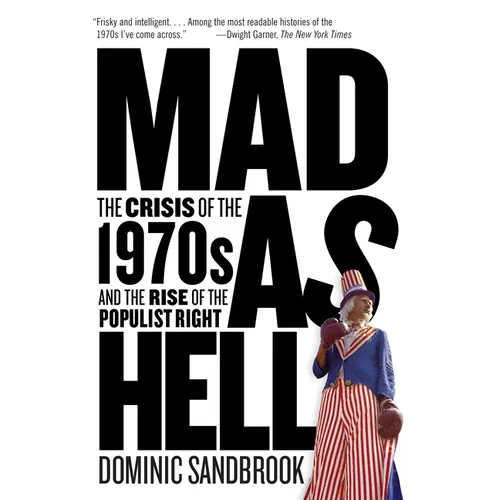 Mad as Hell: The Crisis of the 1970s and the Rise of the Populist Right