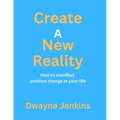 Create A New Reality